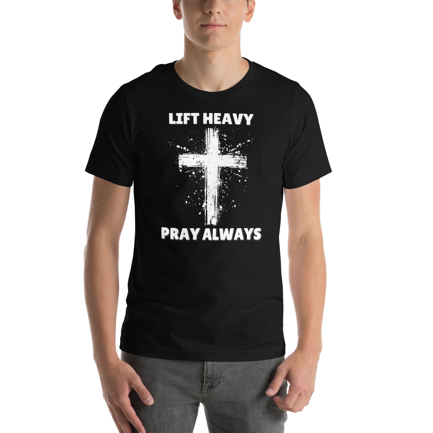 Lift Heavy Pray Always Unisex t-shirt