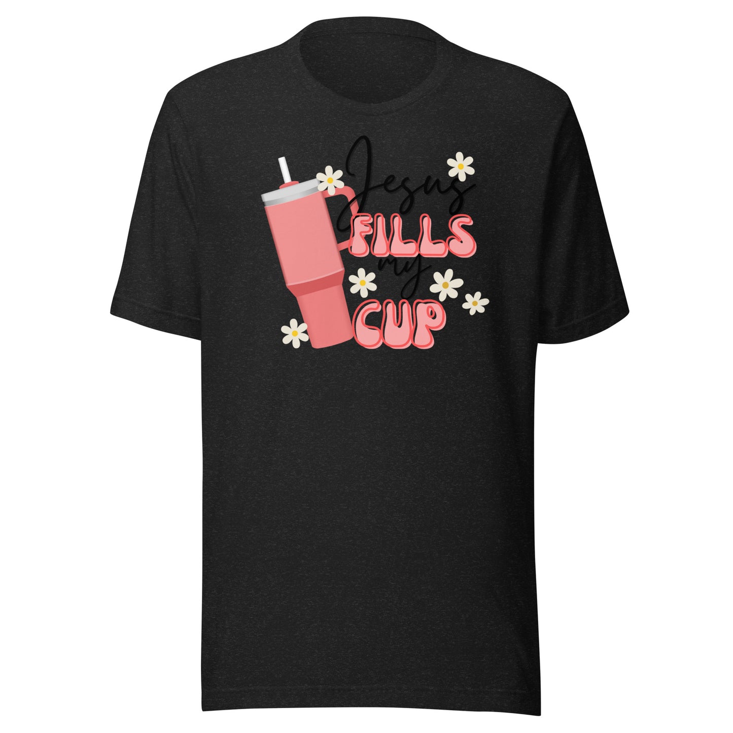 Jesus Fill My Cup Unisex t-shirt